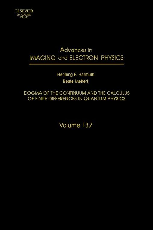 Advances in Imaging and Electron Physics: Dogma of the Continuum and the Calculus of Finite Differences in Quantum Physics