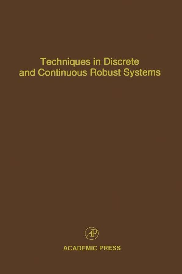 Techniques in Discrete and Continuous Robust Systems: Advances in Theory and Applications