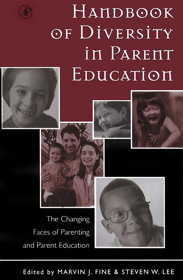 Handbook of Diversity in Parent Education: The Changing Faces of Parenting and Parent Education