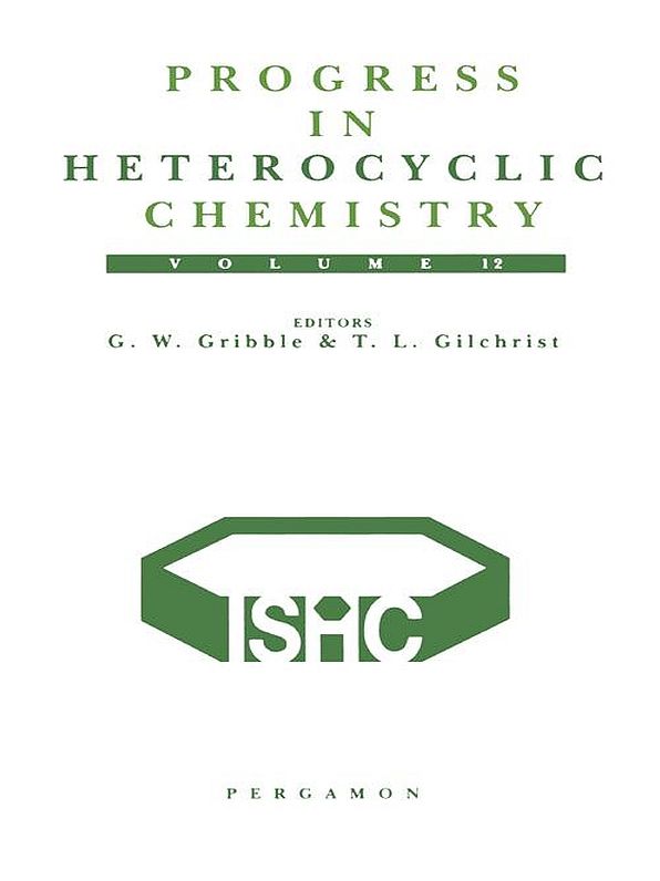 Progress in Heterocyclic Chemistry: A Critical Review of the 1999 Literature Preceded by Three Chapters on Current Heterocyclic Topics