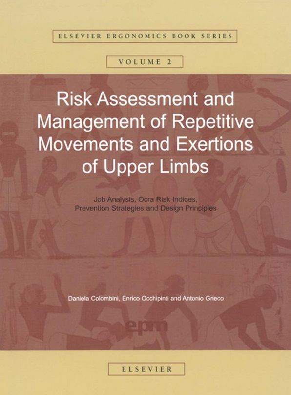 Risk Assessment and Management of Repetitive Movements and Exertions of Upper Limbs: Job Analysis, Ocra Risk Indicies, Prevention Strategies and Design Principles