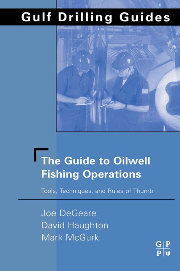 The Guide to Oilwell Fishing Operations: Tools, Techniques, and Rules of Thumb