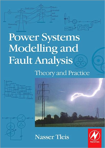 Power Systems Modelling and Fault Analysis: Theory and Practice