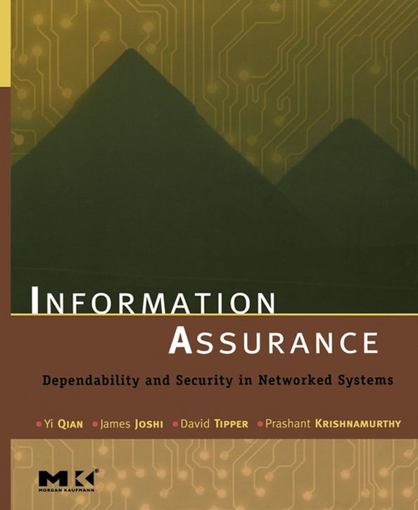 Information Assurance: Dependability and Security in Networked Systems