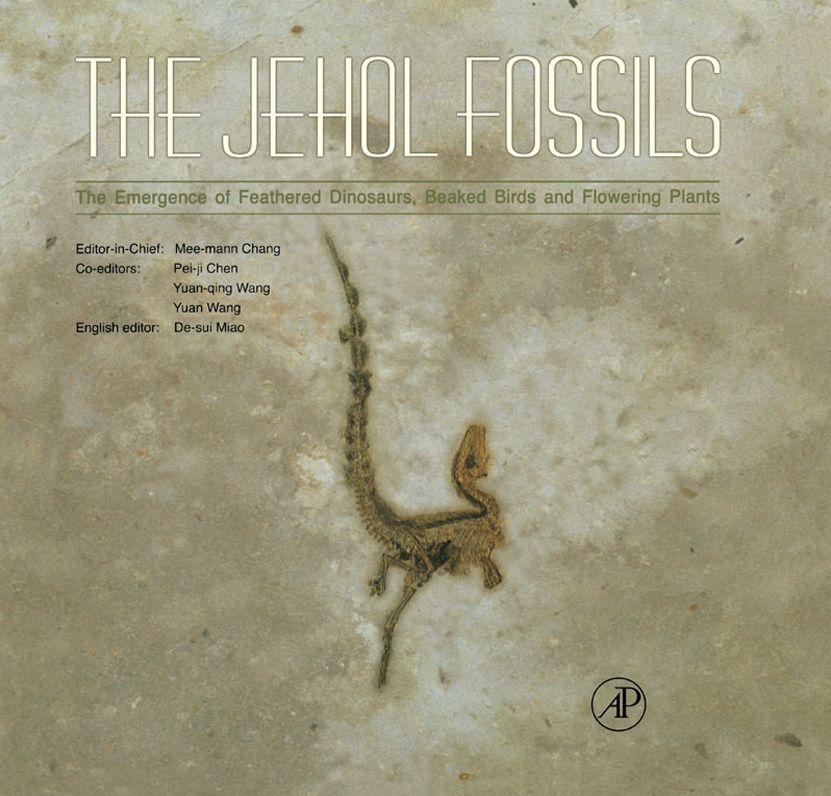 The Jehol Fossils: The Emergence of Feathered Dinosaurs, Beaked Birds and Flowering Plants