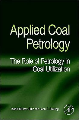 Applied Coal Petrology: The Role of Petrology in Coal Utilization
