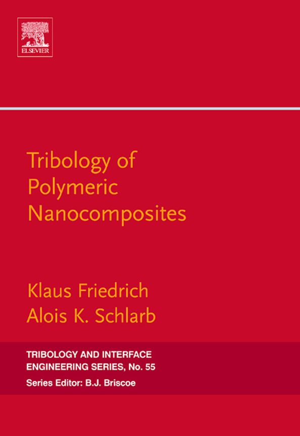 Tribology of Polymeric Nanocomposites: Friction and Wear of Bulk Materials and Coatings