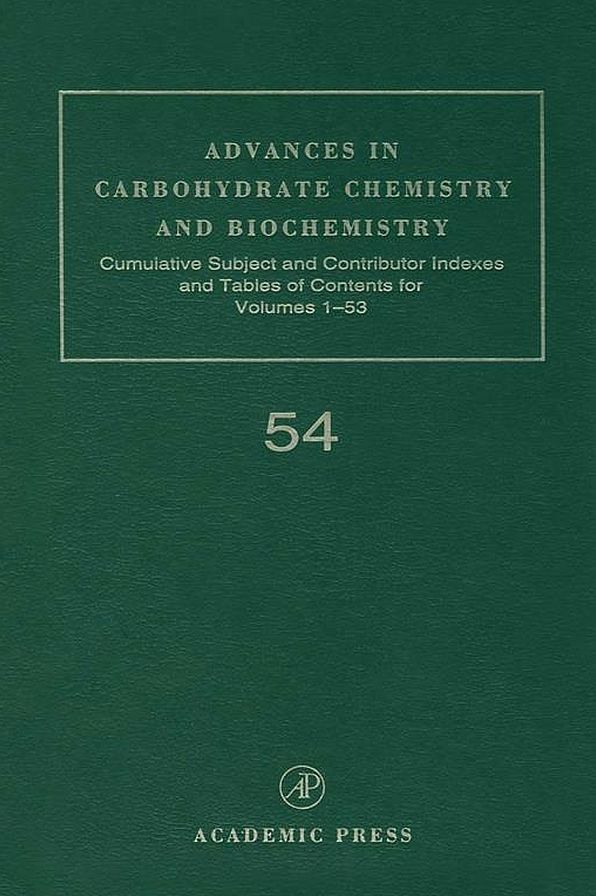 Advances in Carbohydrate Chemistry and Biochemistry: Cumulative Subject and Author Indexes, and Tables of Contents