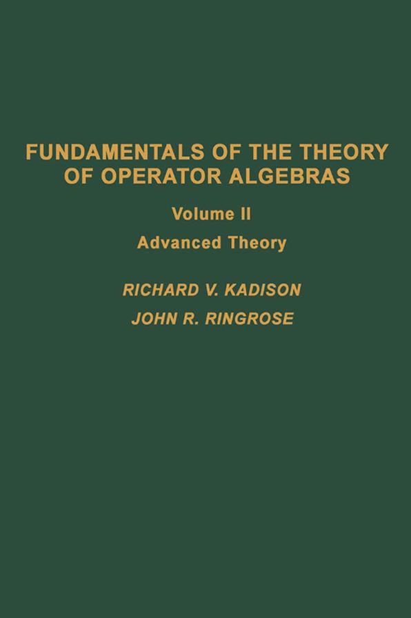 Fundamentals of the Theory of Operator Algebras. V2: Advanced Theory