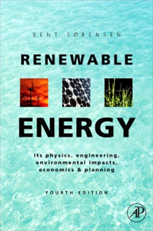 Renewable Energy: Physics, Engineering, Environmental Impacts, Economics and Planning