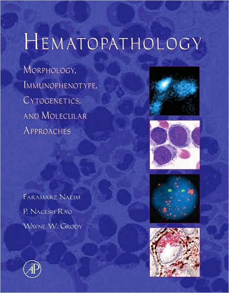 Hematopathology: Morphology, Immunophenotype, Cytogenetics, and Molecular Approaches