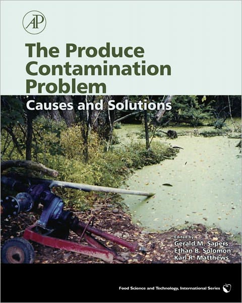The Produce Contamination Problem: Causes and Solutions
