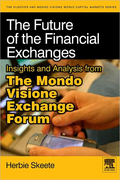 The Future of the Financial Exchanges: Insights and Analysis from The Mondo Visione Exchange Forum