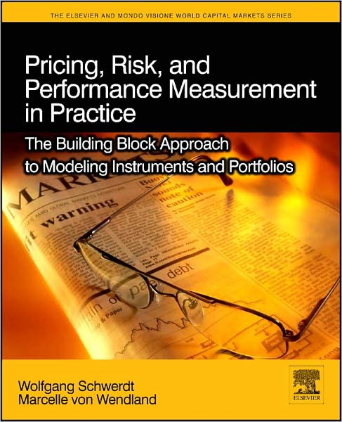 Pricing, Risk, and Performance Measurement in Practice: The Building Block Approach to Modeling Instruments and Portfolios