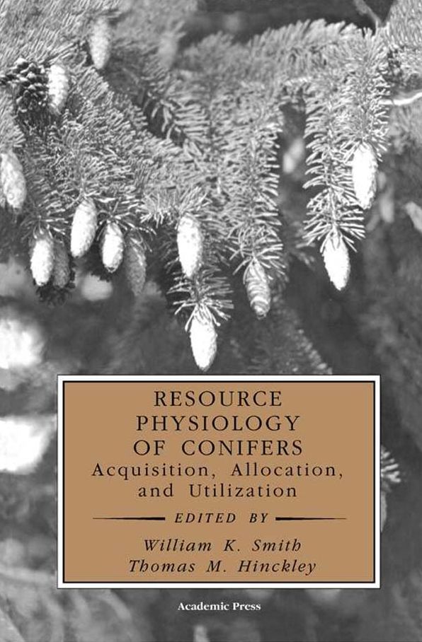 Resource Physiology of Conifers: Acquisition, Allocation, and Utilization