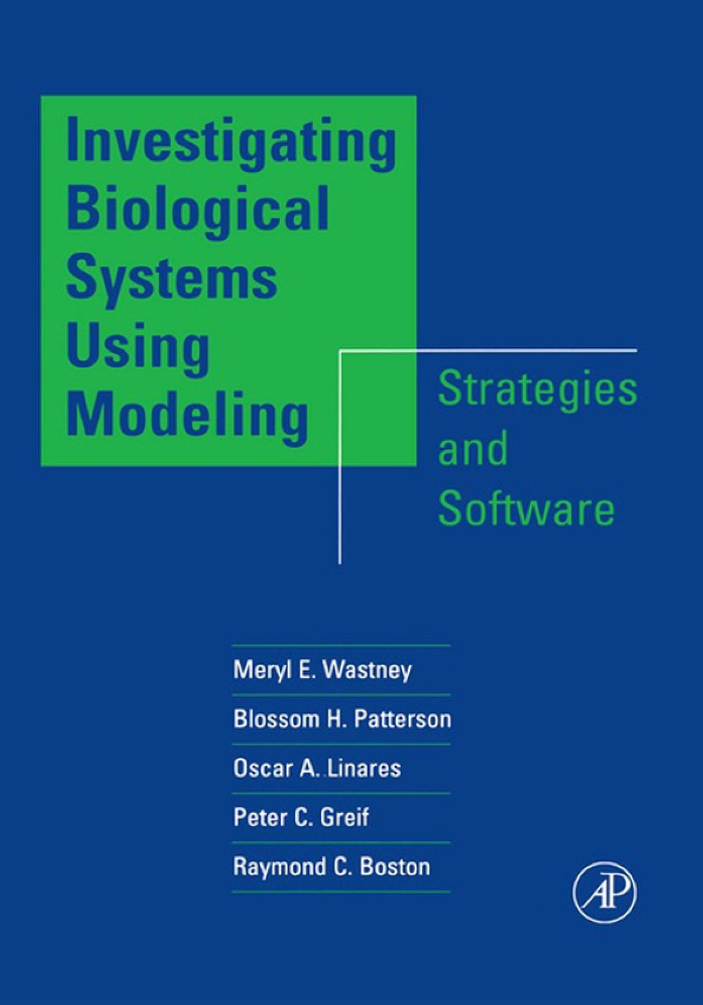 Investigating Biological Systems Using Modeling: Strategies and Software