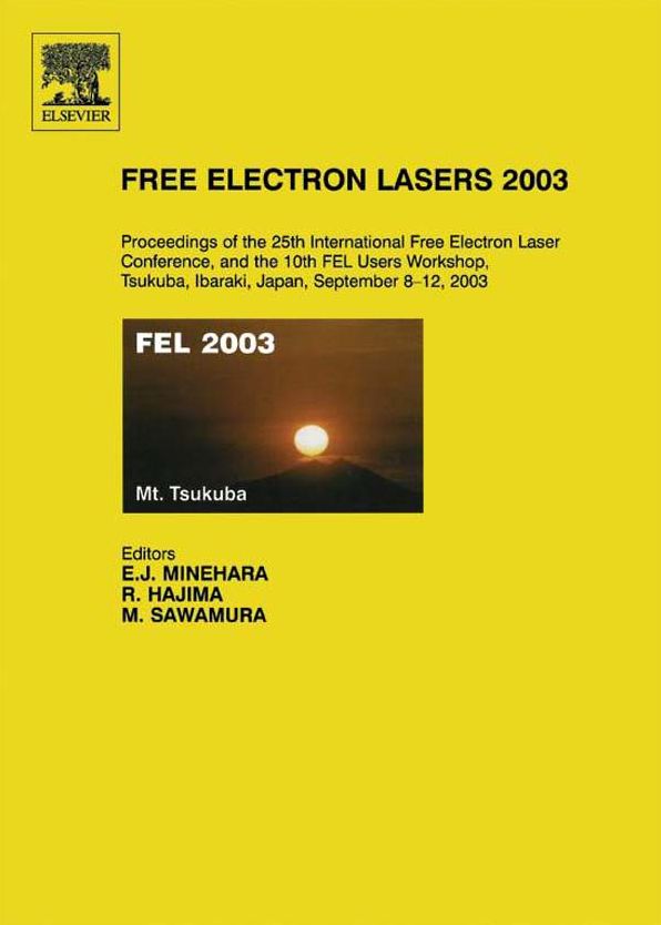 Free Electron Lasers 2003: Proceedings of the 25th International Free Electron Laser Conference and the 10th FEL Users Workshop, Tsukuba, Ibaraki, Japan, 8-12 September 2003