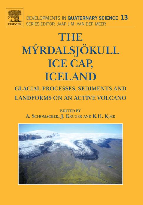 The Myrdalsjokull Ice Cap, Iceland: Glacial Processes, Sediments and Landforms on an Active Volcano
