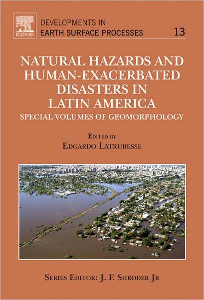 Natural Hazards and Human-Exacerbated Disasters in Latin America: Special Volumes of Geomorphology