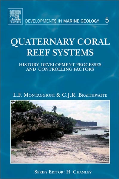 Quaternary Coral Reef Systems: History, development processes and controlling factors