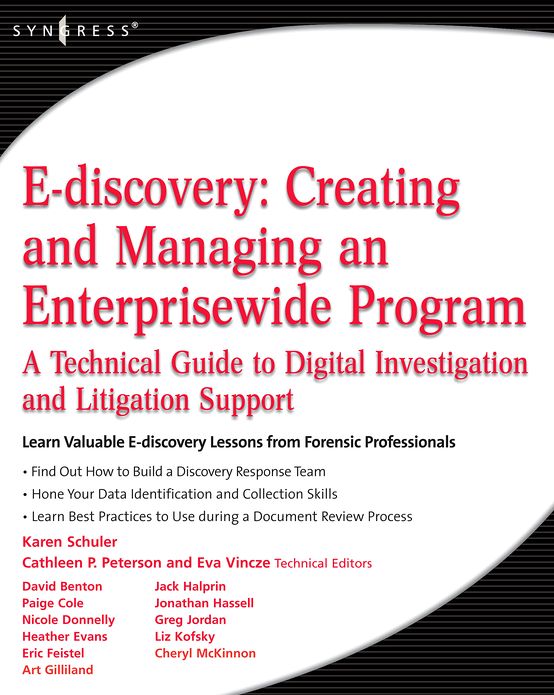 E-discovery: Creating and Managing an Enterprisewide Program: A Technical Guide to Digital Investigation and Litigation Support