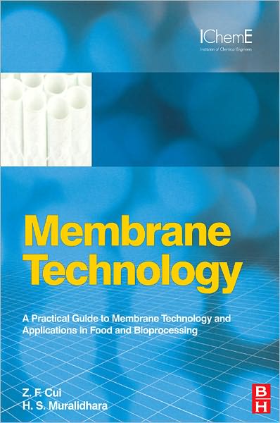 Membrane Technology: A Practical Guide to Membrane Technology and Applications in Food and Bioprocessing