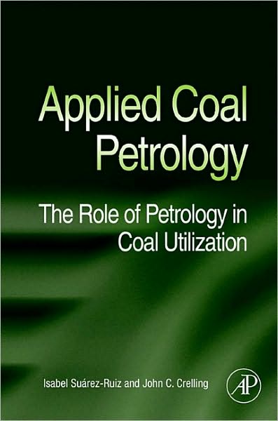 Applied Coal Petrology: The Role of Petrology in Coal Utilization