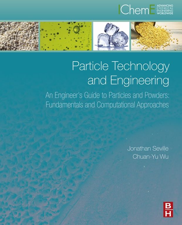 Particle Technology and Engineering: An Engineer's Guide to Particles and Powders: Fundamentals and Computational Approaches