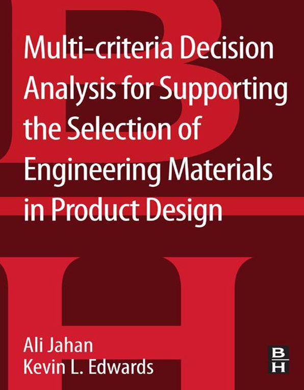 Multi-criteria Decision Analysis for Supporting the Selection of Engineering Materials in Product Design