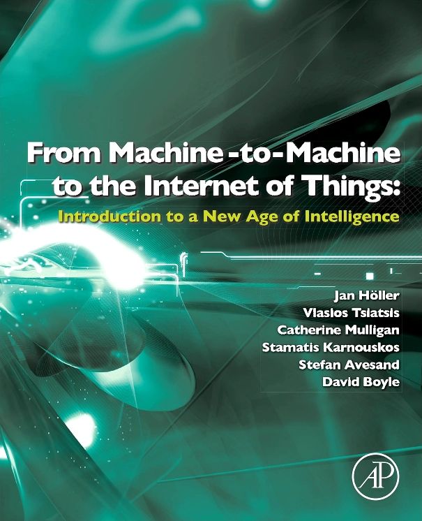 From Machine-to-Machine to the Internet of Things: Introduction to a New Age of Intelligence