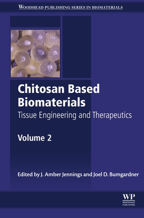Chitosan Based Biomaterials Volume 2: Tissue Engineering and Therapeutics