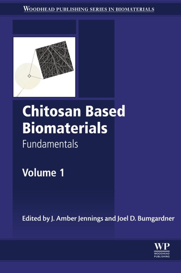 Chitosan Based Biomaterials Volume 1: Fundamentals