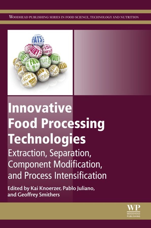 Innovative Food Processing Technologies: Extraction, Separation, Component Modification and Process Intensification