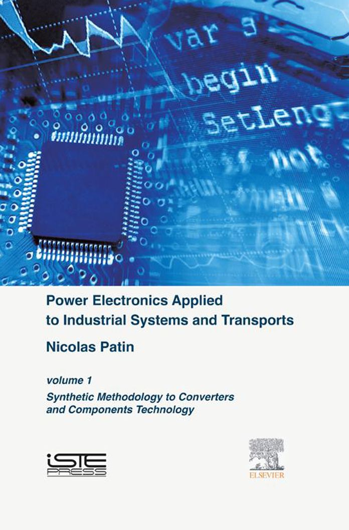 Power Electronics Applied to Industrial Systems and Transports, Volume 1: Synthetic Methodology to Converters and Components Technology