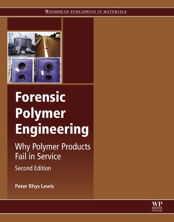 Forensic Polymer Engineering: Why Polymer Products Fail in Service