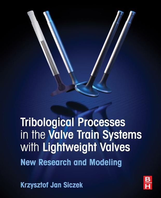 Tribological Processes in the Valve Train Systems with Lightweight Valves: New Research and Modelling
