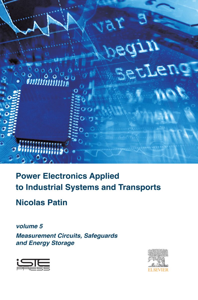 Power Electronics Applied to Industrial Systems and Transports Volume 5: Measurement Circuits, Safeguards and Energy Storage