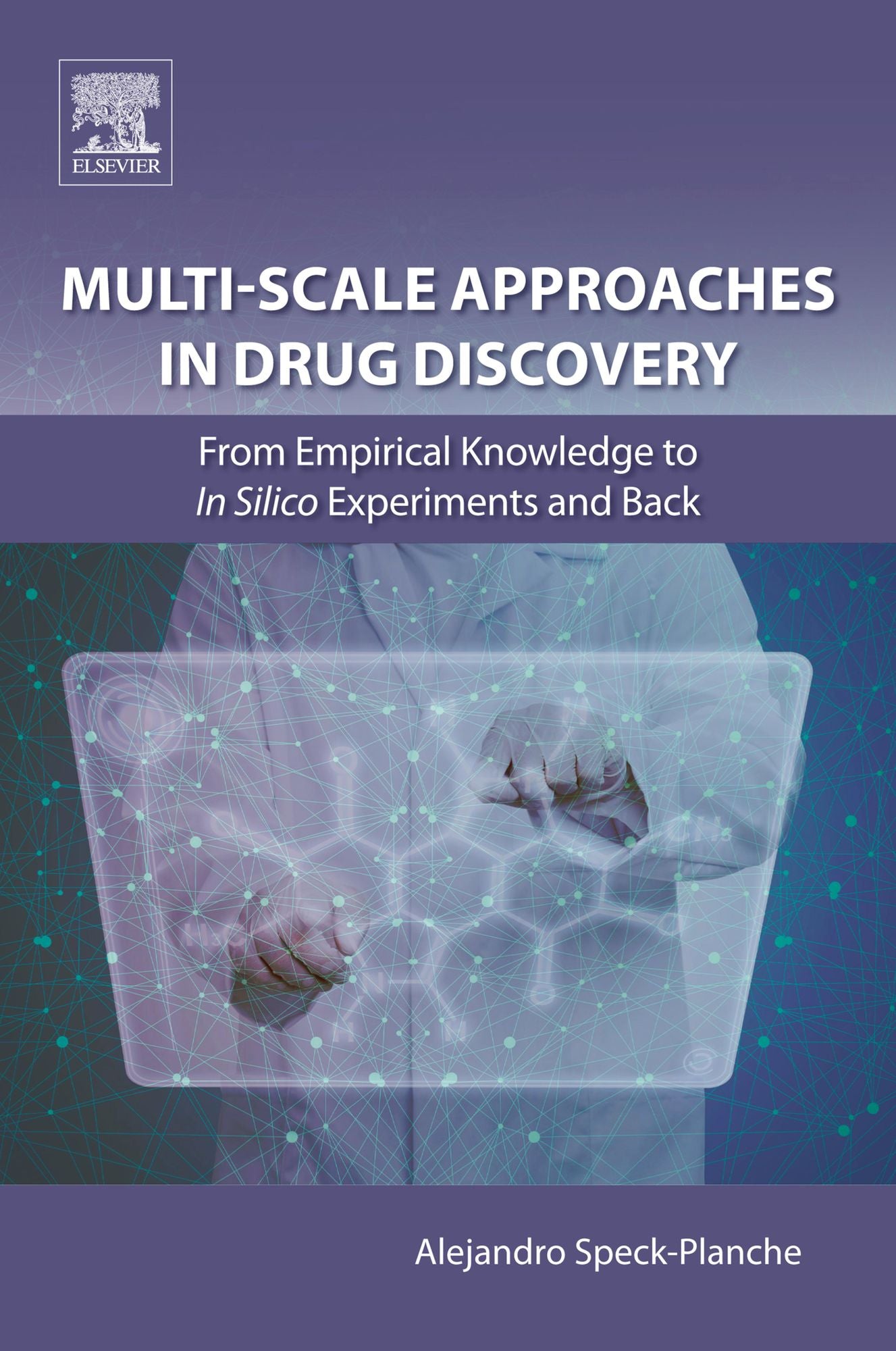 Multi-Scale Approaches in Drug Discovery: From Empirical Knowledge to In silico Experiments and Back