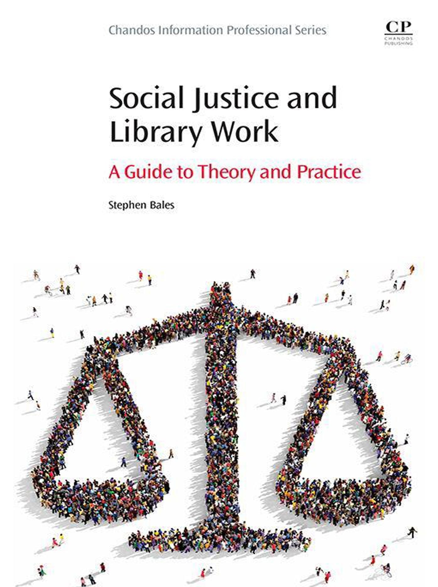 Social Justice and Library Work: A Guide to Theory and Practice