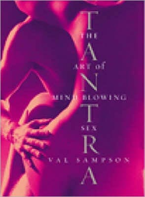 Tantra: The Art of Mind-Blowing Sex