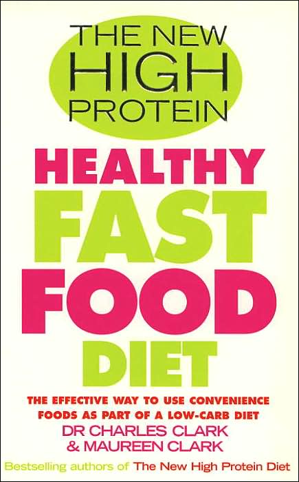 New High Protein Healthy Fast Food Diet: The Effective Way to Use Convenience Foods as Part of a Low-Carb Diet