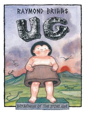 Ug: Boy Genius of the Stone Age & His Search for Soft Trousers