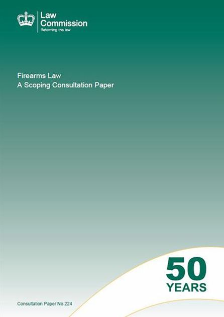 Firearms Law: A Scoping Consultation Paper: Law Commission Consultation Paper #224
