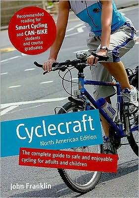 Cyclecraft: North American Edition: The Complete Guide to Safe and Enjoyable Cycling for Adults and Children