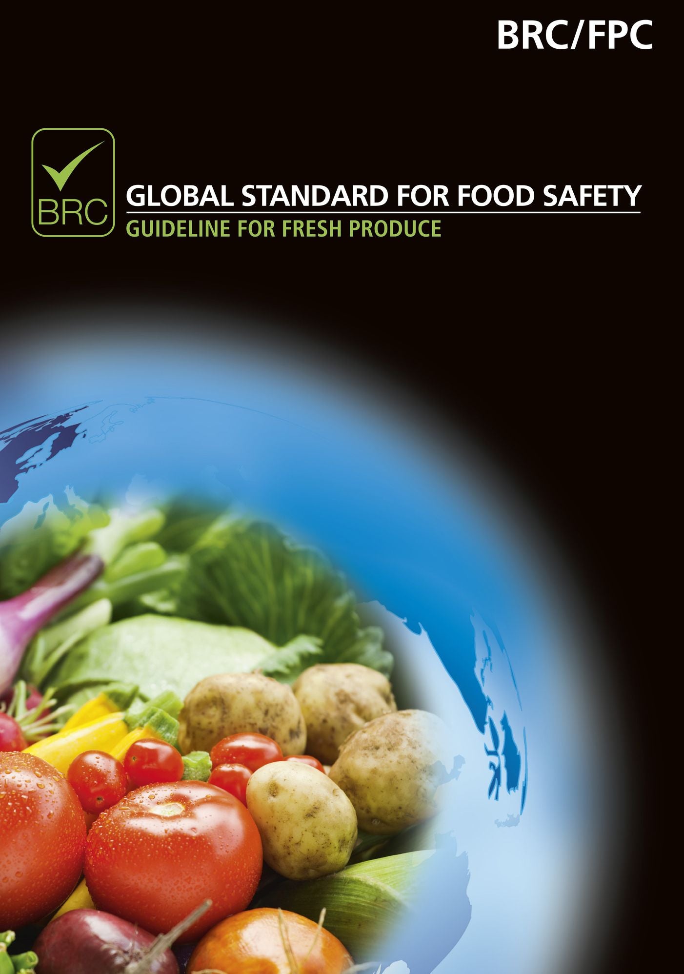 BRC Global Standard for Food Safety: Guideline for Fresh Produce