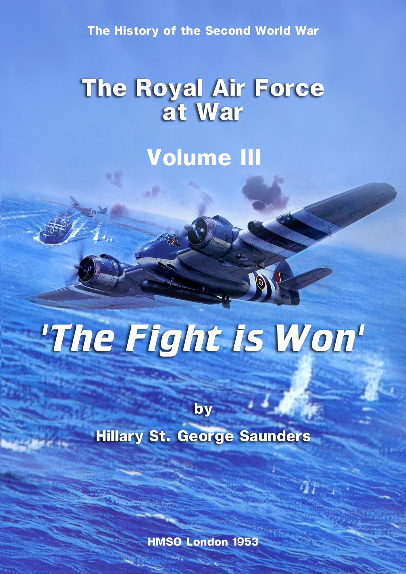 The Royal Air Force at War 1939 - 1945: The Fight is Won