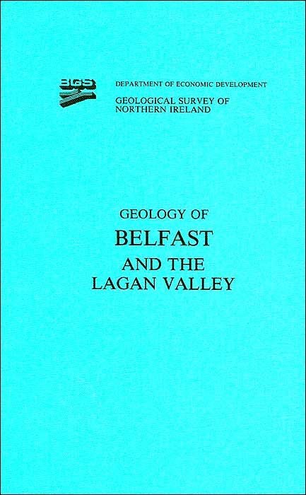 Geology of Belfast and the Lagan Valley: Memoir for 1:63 360 Geological Sheet 36, Northern Ireland
