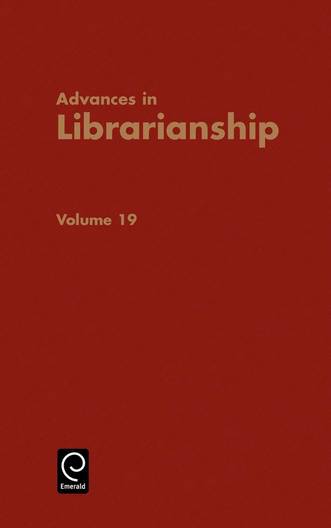 Advances in Librarianship, Volume 19