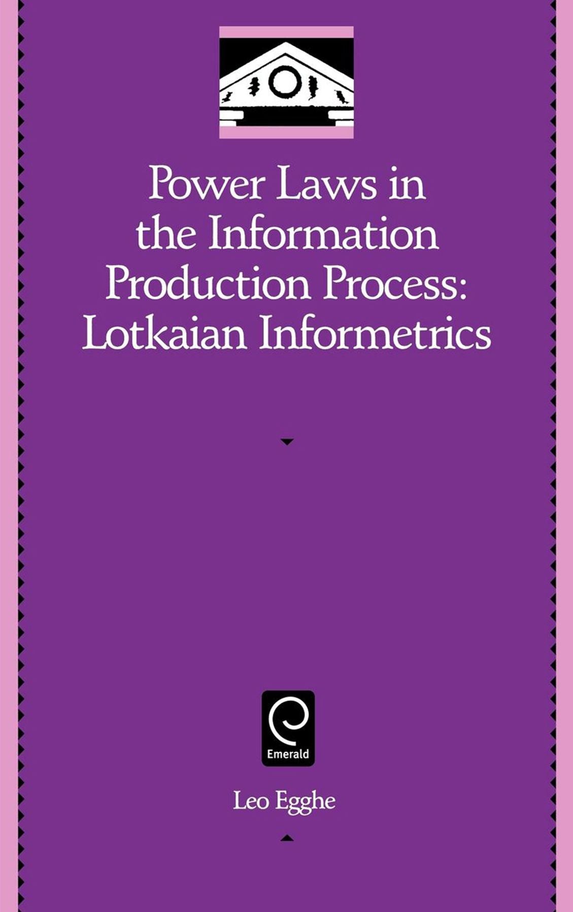 Power Laws in the Information Production Process: Lotkaian Informetrics