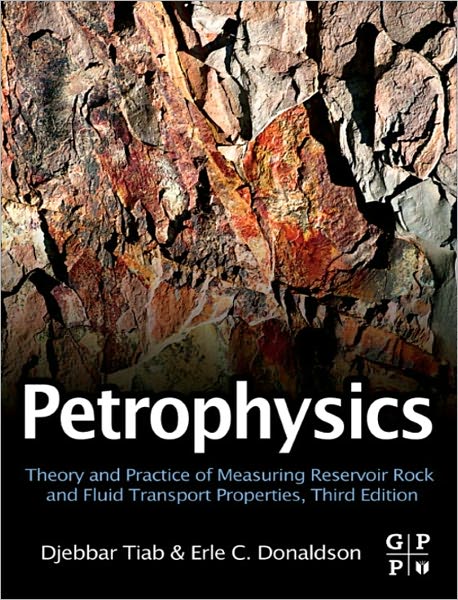 Petrophysics: Theory and Practice of Measuring Reservoir Rock and Fluid Transport Properties